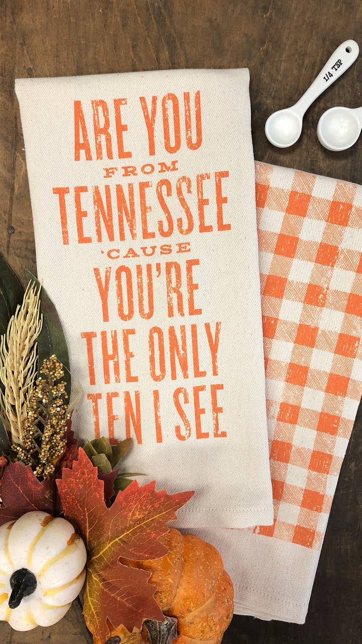 Are You From Tennessee 'Cause You're... - Kitchen Towel SOUTHERN FRIED DESIGN BARN