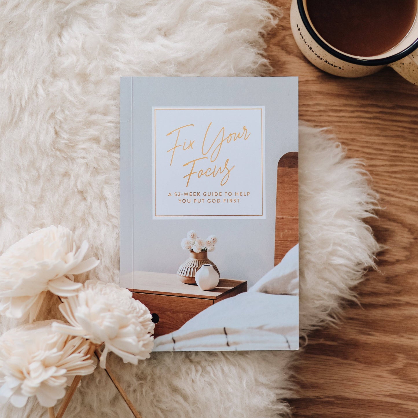 Fix Your Focus | A 52-Week Guide to Help You Put God First The Daily Grace Co