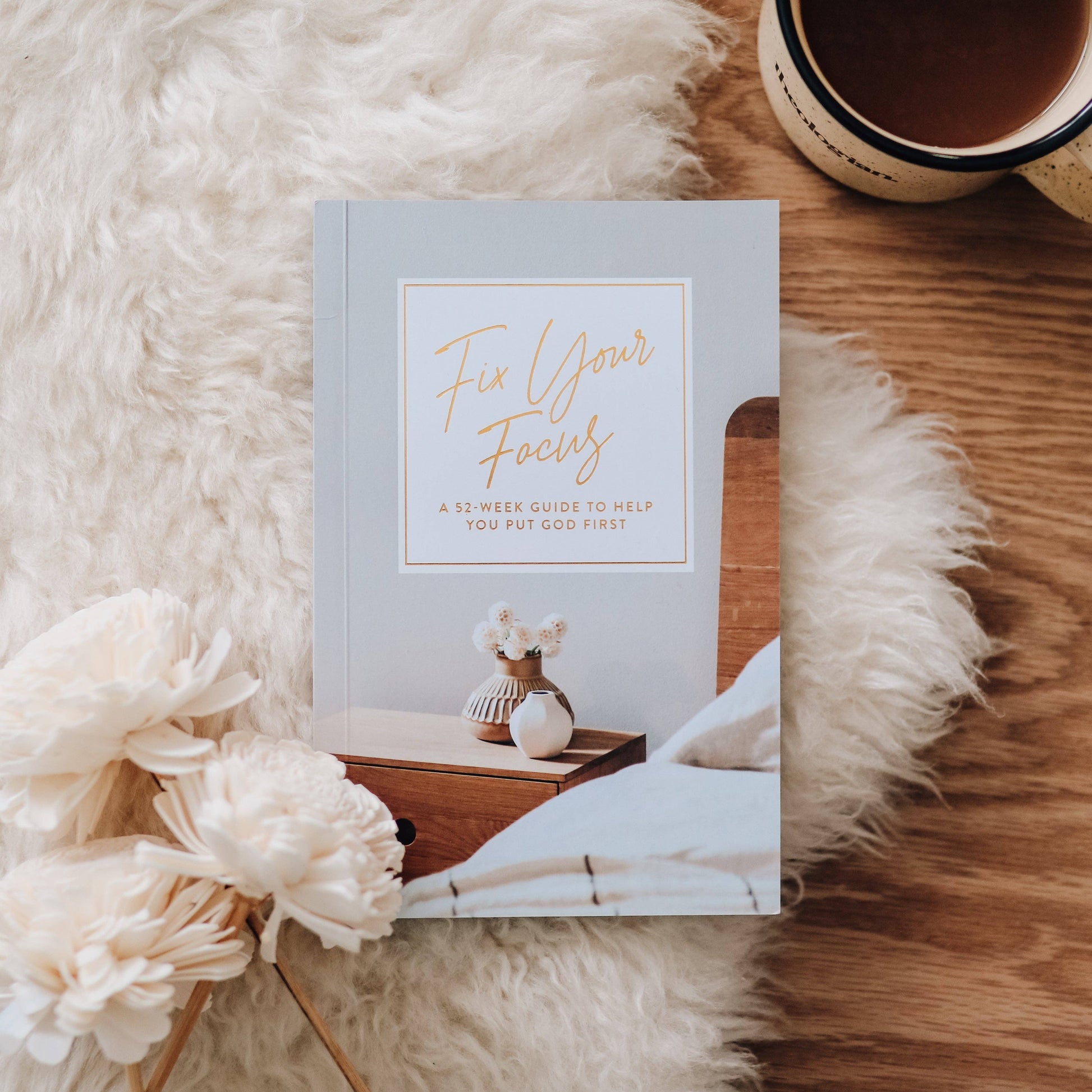 Fix Your Focus | A 52-Week Guide to Help You Put God First The Daily Grace Co