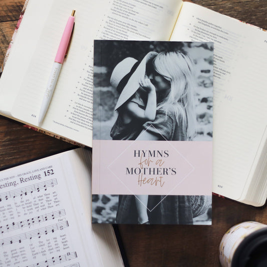 Hymns For A Mother's Heart The Daily Grace Co