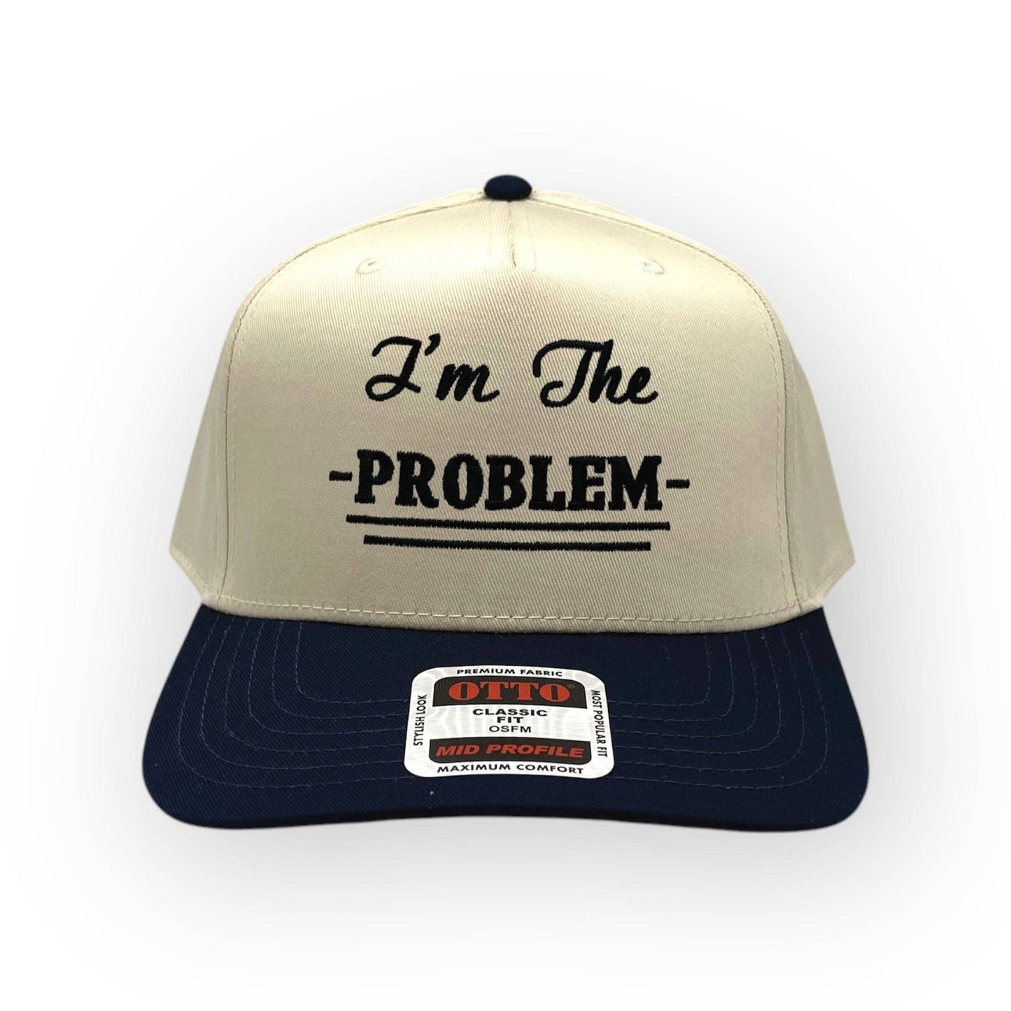 I'm the Problem Embroidery Hat - Otto Cap Horizon Hat Co.