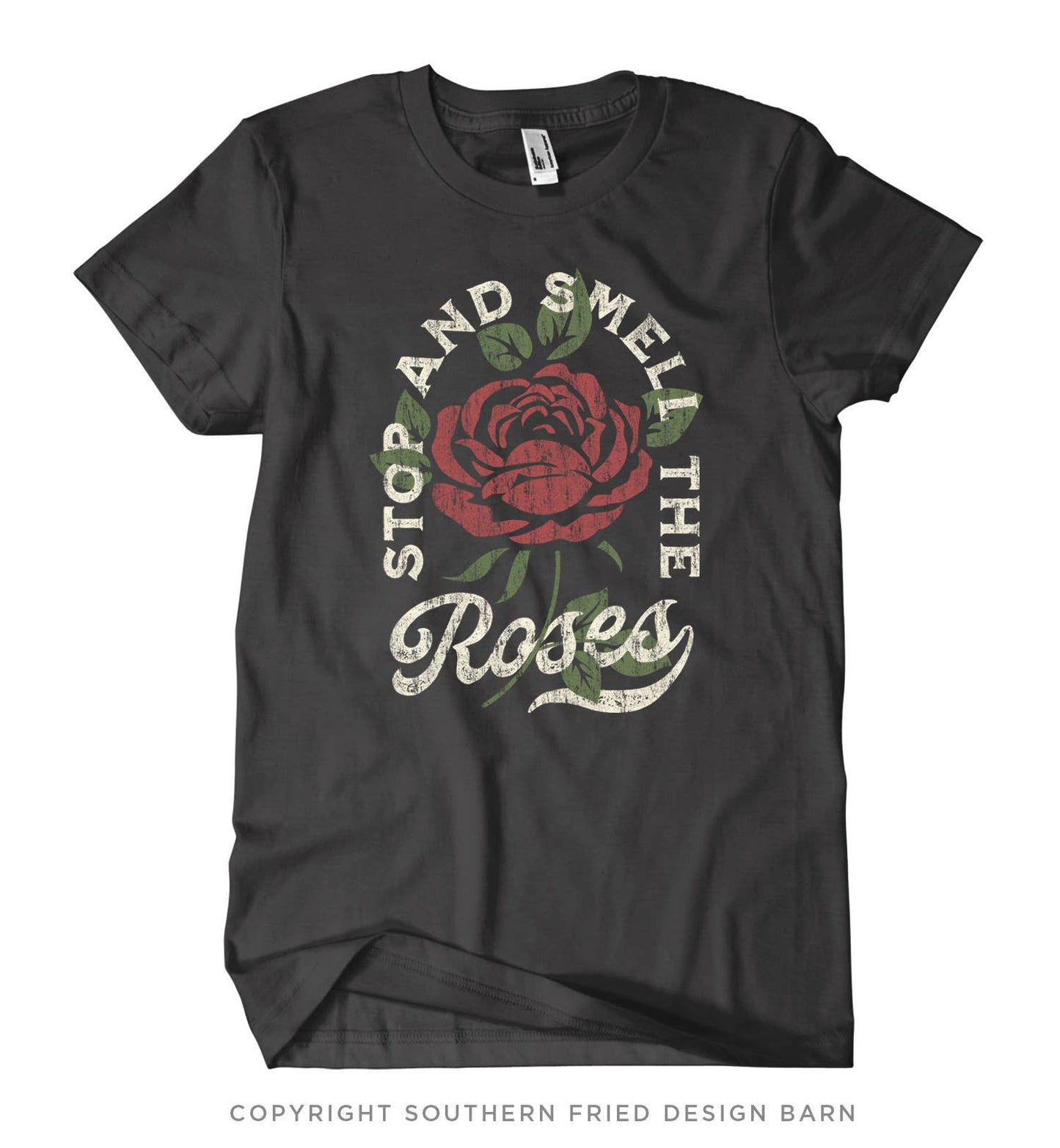 Stop and Smell The Roses - Shirt