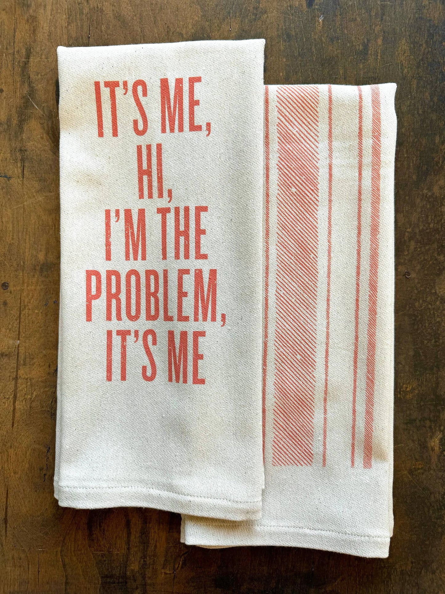 It's Me Hi I'm The Problem It's Me- Kitchen Towel