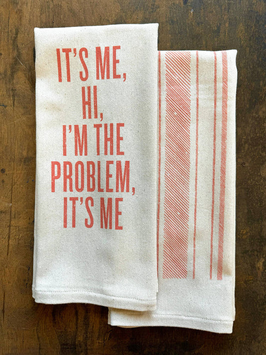 It's Me Hi I'm The Problem It's Me- Kitchen Towel
