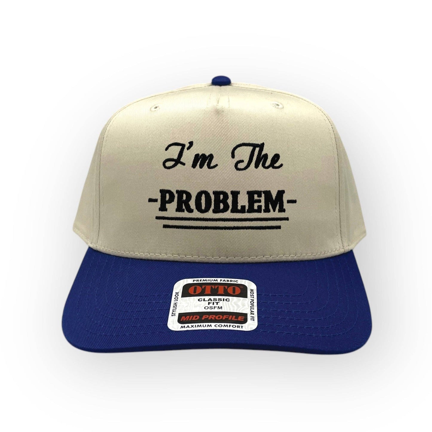 I'm the Problem Embroidery Hat - Otto Cap Horizon Hat Co.